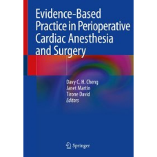 Cheng, Evidence Based Practice in Perioperative Cardiac Anesthesia and Surgery
