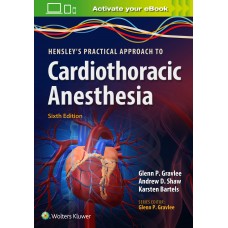 Gravlee, Hensley's, Practical Approach to Cardiothoracic Anesthesia