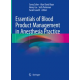 Scher, Essentials of Blood Product Management in Anesthesia Practice