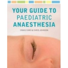 Sims, Your Guide to Paediatric Anaesthesia